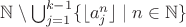 $\mathbb N\setminus\bigcup_{j=1}^{k-1}\{\lfloor a_j^n\rfloor\mid n\in\mathbb N\}$
