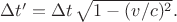 $\Delta t' = \Delta t \, \sqrt{1-(v/c)^2}.$