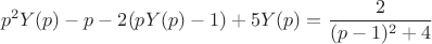 $$p^{2}Y(p)-p-2(pY(p)-1)+5Y(p)=\frac{2}{(p-1)^{2}+4}$$
