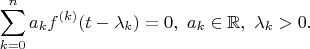 $$
\sum\limits_{k=0}^{n}a_k f^{(k)}(t-\lambda_k)=0,\ a_k\in\mathbb{R},\ \lambda_k>0.
$$