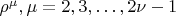 $ \rho^\mu, \mu =  2, 3, &hellip;,2\nu-1 $