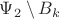 $\Psi_2\setminus B_k$