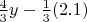$\frac{4}{3}y-\frac{1}{3}	(2.1)$