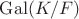 $\operatorname{Gal}(K/F)$