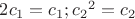 $2c_1=c_1; {c_2}^2=c_2$