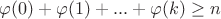 $\varphi(0) + \varphi(1) + ... + \varphi(k) \ge n$