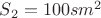 $S_2=100 sm^2$