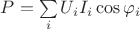 $P = \sum\limits_{i}^{} U_iI_i \cos \varphi_i$