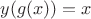 $y(g(x))=x$