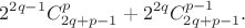 $$2^{2q-1}C_{2q+p-1}^{p}+2^{2q}C_{2q+p-1}^{p-1}.$$