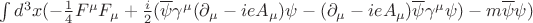 \int d^3x (-\frac{1}{4} F^{\mu\nju}F_{\mu\nju}+\frac{i}{2}(\overline{\psi}\gamma^{\mu}(\partial_{\mu}-ieA_{\mu})\psi - (\partial_{\mu}-ieA_{\mu})\overline{\psi}\gamma^{\mu}\psi) - m\overline{\psi}\psi)$