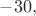$-30,$