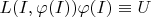 $L(I,\varphi(I))\varphi(I) \equiv U$