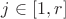 $j \in [1,r]$