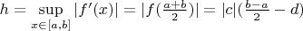 $h=\sup\limits_{x\in[a,b]}|f'(x)|=|f(\frac{a+b}{2})|=|c|(\frac{b-a}{2}-d)$