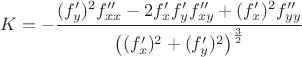 $$K=-\dfrac{(f'_y)^2f''_{xx}-2f'_xf'_yf''_{xy}+(f'_x)^2f''_{yy}}{\left((f'_x)^2+(f'_y)^2\right)^\frac{3}{2}}$$