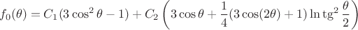 $$
f_0(\theta)=C_1 (3 \cos^2\theta-1)+C_2 \left(3\cos{\theta}+\frac{1}{4}(3 \cos(2\theta)+1) \ln\tg^2\frac{\theta}{2}\right)
$$
