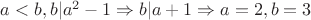 $a<b, b|a^2-1 \Rightarrow b|a+1 \Rightarrow a=2,b=3$