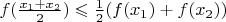 $f(\frac{x_1 + x_2}{2}) \leqslant \frac{1}{2}(f(x_1) + f(x_2))$