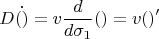 $$D\dot{()}=v\frac{d}{d\sigma_{1}}()=v()'$$