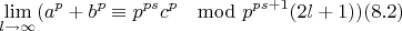 $$\lim\limits_{l \rightarrow \infty}(a^p+b^p\equiv p^{ps}c^p \mod p^{ps+1}(2l+1)) (8.2)$$