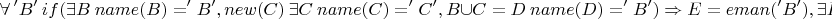 $$ \forall~'B' ~if (\exists B ~name(B)='B', new(C)~ \exists C ~name(C)='C', B \cup C = D ~name(D)='B')\Rightarrow E=eman('B'), \exists E (K(E) \to \infty)$$