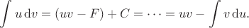 $$\int u\,\mathrm{d}v=(uv-F)+C=\dotsb=uv-\int v\,\mathrm{d}u.$$