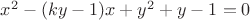 $x^2-(ky-1)x+y^2+y-1=0$
