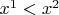 $x^1 < x^2$