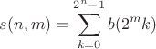 $$s(n,m)=\sum\limits_{k=0}^{2^n-1}b(2^mk)$$ $$s(n,m)=\sum\limits_{k=0}^{2^n-1}b(2^mk)$$