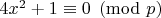 $4x^2+1\equiv 0\pmod p$