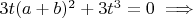 $ 3t(a+b)^2+3t^3 = 0 \implies $