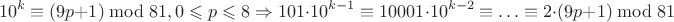 $$10^k\equiv(9p+1)\bmod81,0\leqslant p\leqslant8\Rightarrow101\cdot10^{k-1}\equiv10001\cdot10^{k-2}\equiv\ldots\equiv2\cdot(9p+1)\bmod81$$