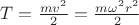$T=\frac{mv^2}2=\frac{m\omega^2r^2}2$