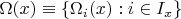 $\Omega(x) \equiv \left\lbrace \Omega_i(x): i \in I_x\right\rbrace$