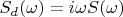 $S_d(\omega)=i\omega S(\omega)$
