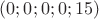 $(0;0;0;0;15)$
