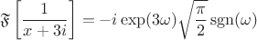 $$
\mathfrak F \left[ \dfrac{1}{x + 3 i} \right]= - i \exp(3 \omega) \sqrt{\dfrac{\pi}{2}} \operatorname{sgn}(\omega)
$$
