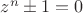 $z^n\pm1=0$