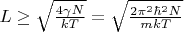 $L \ge \sqrt{\frac{4\gamma N}{kT}}=\sqrt{\frac{2\pi^2 \hbar^2N}{mkT}}$