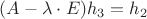 $(A-\lambda \cdot E)h_3=h_2$