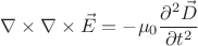 $$\nabla \times \nabla \times \vec E=-\mu_0 \frac{\partial^2 \vec D}{\partial t^2}$$