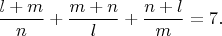 $\dfrac{l+m}{n}+\dfrac{m+n}{l}+\dfrac{n+l}{m}=7.$
