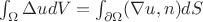 $\int_\Omega\Delta udV=\int_{\partial \Omega}(\nabla u,n)dS$