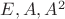 $E, A, A^2$