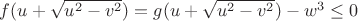 $f(u+ \sqrt{u^2-v^2})=g(u+\sqrt{u^2-v^2})-w^3\le0$