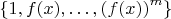$\{1,f(x),\ldots,\left(f(x)\right)^m\}$