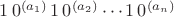 $1\,0^{(a_1)}\,1\,0^{(a_2)}\cdots1\,0^{(a_n)}$