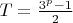 $T=\frac{3^p-1}{2}$