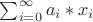 $\sum_{i=0}^\infty a_i*x_i$
